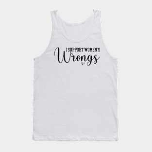 I Support Women's Wrongs Funny Feminist Tank Top